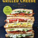 Grilled Cheese Kitchen by Heidi Gibson with Nate Pollak. Published by Chronicle Books, 2016. Copyright © 2016 Heidi Gibson and Nate Pollak. Photographs Copyright © 2016 by Antonis Achilleos.