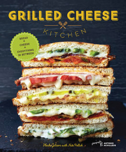 Grilled Cheese Kitchen by Heidi Gibson with Nate Pollak. Published by Chronicle Books, 2016. Copyright © 2016 Heidi Gibson and Nate Pollak. Photographs Copyright © 2016 by Antonis Achilleos.