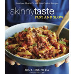 Skinnytaste Fast and Slow by Gina Homolka