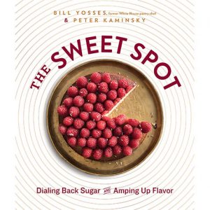 The Sweet Spot by Bill Yosses
