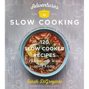 Adventures in Slow Cooking by Sarah DiGregorio
