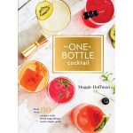 The One-Bottle Cocktail by Maggie Hoffman