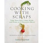 Cooking with Scraps by Lindsay-Jean Hard