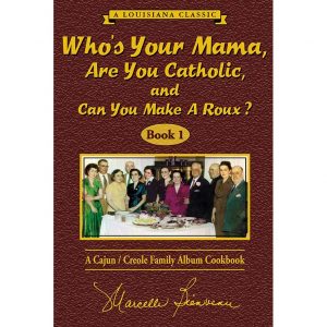 Who’s Your Mama, Are You Catholic, and Can You Make a Roux, by Marcelle Bienvenu