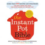 The Instant Pot Bible by Bruce Weinstein and Mark Scarbrough