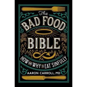 The Bad Food Bible by Aaron Carroll